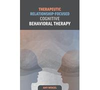 Therapeutic Relationship-Focused Cognitive Behavioral Therapy