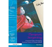 Therapeutic Storywriting: A Practical Guide to Developing Emotional Literacy in Primary Schools
