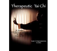 Therapeutic Tai Chi: My Journey with Multiple Sclerosis My Path with Tai Chi