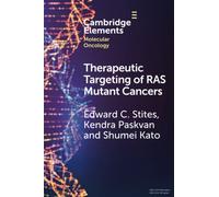 Therapeutic Targeting of RAS Mutant Cancers (Elements in Molecular Oncology)