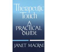 Therapeutic Touch: A Practical Guide