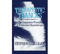 Therapeutic Trances: The Co-Operation Principle In Ericksonian Hypnotherapy