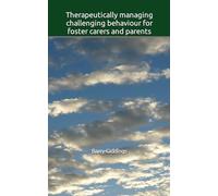 Therapeutically managing challenging behaviour for foster carers and parents