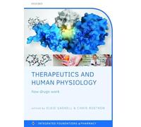 Therapeutics and Human Physiology: How drugs work (Integrated Foundations Of Pharmacy)