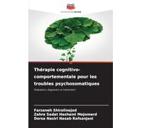 Thérapie cognitivo-comportementale pour les troubles psychosomatiques: Évaluation, diagnostic et traitement