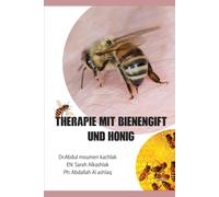 „Therapie mit Bienengift und Honig“: „Apotheke der Bienen: Vom Honig zum Heilgift“