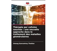 Thérapie par cellules souches: une nouvelle approche dans le traitement des maladies glomérulaires