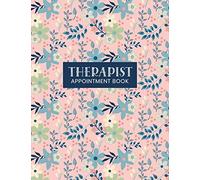 Therapist Appointment Book: Undated Daily Planner - Schedule Organizer Notebook for Therapist - Weekly Layout Showing Daily and Hourly Times Spaced In ... - Floral Cover Design (Keeping Organized)