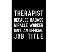 Therapist Because Badass Miracle Worker Isn't An Official Job Title: Notebook to Write in for Mother's Day, Mother's day Therapist gifts, Therapist journal, Therapist notebook, Therapist mom gifts