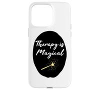 Therapist Gift Therapy is Magical Mental Health Professional Case for iPhone 15 Pro Max