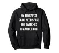 Therapist said I need space so I switched to a wider grip Pullover Hoodie