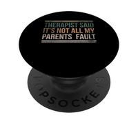 Therapist Said Its Not All My Parents Fault PopSockets Adhesive PopGrip