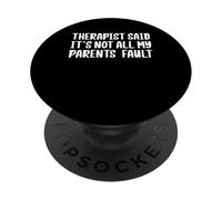 Therapist Said Its Not All My Parents Fault PopSockets Adhesive PopGrip