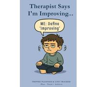 Therapist Says I'm Improving... Me: Define 'Improving' - Mental Health Journal for Men: Therapy Progress Tracker - Funny Wellness Planner - Sarcastic Self Help - Gift for Him