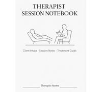 Therapist Session Notebook: Client Intake Forms, Progress Notes & Treatment Goal Tracker for Mental Health Professionals