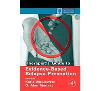Therapist's Guide to Evidence-Based Relapse Prevention (Practical Resources for the Mental Health Professional)