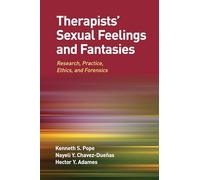 Therapists' Sexual Feelings and Fantasies: Research, Practice, Ethics, and Forensics