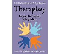 Theraplay® - Innovations and Integration (Theraplay® Books & Resources)