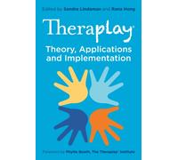 Theraplay® - Theory, Applications and Implementation