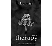 therapy: a journey of healing the mother wound (poetry is...)