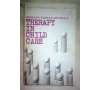Therapy and Consultation in Child Care: Written by Barbara Dockar-Drysdale, 1993 Edition, (New edition) Publisher: Free Association Books [Paperback]