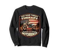Therapy For The Rest There Are Motorbikes Dirt Bike America Sweatshirt