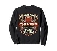 Therapy For The Rest There Is Flag Football Player Lover Fun Sweatshirt