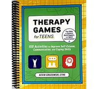 Therapy Games for Teens: 150 Activities to Improve Self-Esteem, Communication, and Coping Skills