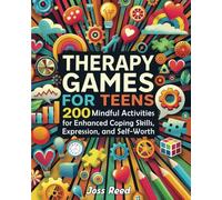Therapy Games for Teens: 200 Mindful Activities for Enhanced Coping Skills, Expression, and Self-Worth (The Emotion Detectives)