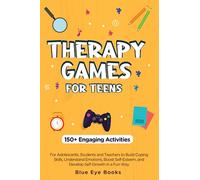 Therapy Games Toolkit for Teens: 150 + Engaging Activities for Adolescents, Students & Teachers to Build Coping Skills, Understand Emotions, Boost Self-Esteem, and Develop Self-Growth in a Fun Way.