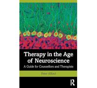 Therapy in the Age of Neuroscience: A Guide for Counsellors and Therapists