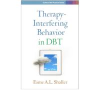 Therapy-Interfering Behavior in DBT by Esme A.L. Shaller, Esm... - 9781462555949
