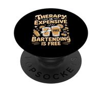 Therapy Is Expensive Bartending Is Free Bartender Bartenders PopSockets Adhesive PopGrip