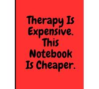 Therapy is Expensive This Notebook is Cheaper: journal for free expression/gift for friends/120 plain pages to let it all out