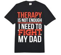 Therapy is Not Enough I Need to Fight My Dad Comfort Colors Adult Heavyweight T-Shirt
