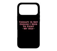 Therapy is Not Enough I Need To Fight My Dad Funny Case for iPhone 17 Pro Max