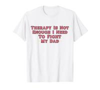Therapy is Not Enough I Need to Fight My Dad Funny Value Graphic T-Shirt, Men, White, M