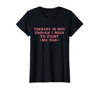 Therapy is Not Enough I Need to Fight My Dad Funny Value Graphic T-Shirt, Women, Black, M