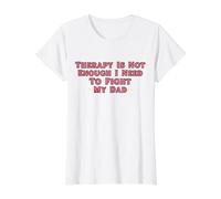 Therapy is Not Enough I Need to Fight My Dad Funny Value Graphic T-Shirt, Women, White, M