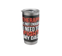Therapy is Not Enough I Need to Fight My Dad Stainless Steel Insulated Tumbler
