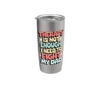Therapy is Not Enough I Need to Fight My Dad Stainless Steel Insulated Tumbler