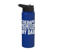 Therapy is Not Enough I Need to Fight My Dad Stainless Steel Insulated Water Bottle