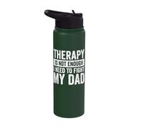 Therapy is Not Enough I Need to Fight My Dad Stainless Steel Insulated Water Bottle