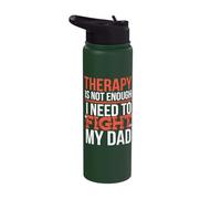 Therapy is Not Enough I Need to Fight My Dad Stainless Steel Insulated Water Bottle