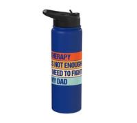 Therapy is Not Enough I Need to Fight My Dad Stainless Steel Insulated Water Bottle