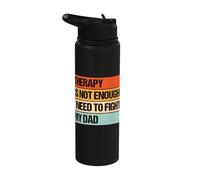 Therapy is Not Enough I Need to Fight My Dad Stainless Steel Insulated Water Bottle