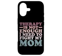 Therapy Is Not Enough I Need To Fight My Mom Case for iPhone 17