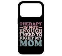 Therapy Is Not Enough I Need To Fight My Mom Case for iPhone 17 Pro