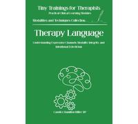 Therapy Language: Understanding Expressive Channels, Modality, integrity, and Intentional Eclecticism (Tiny Trainings for Therapists - Modalities and Techniques Collection)