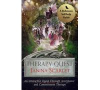 Therapy Quest : An Interactive Journey Through Acceptance And Commitment Therapy